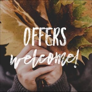 Reasonable offers are ALWAYS welcomed